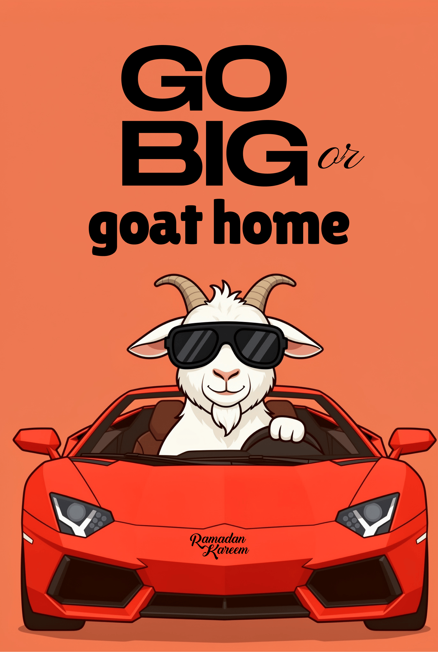 Go Big or Goat Home